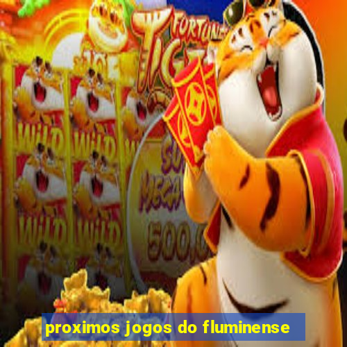 proximos jogos do fluminense