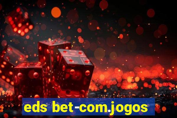 eds bet-com.jogos
