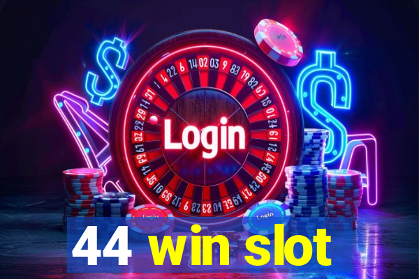 44 win slot
