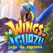 jogo do tigrinho que ganha dinheiro no cadastro