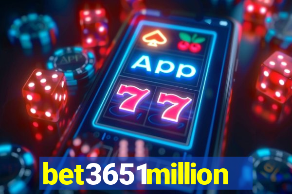 bet3651million