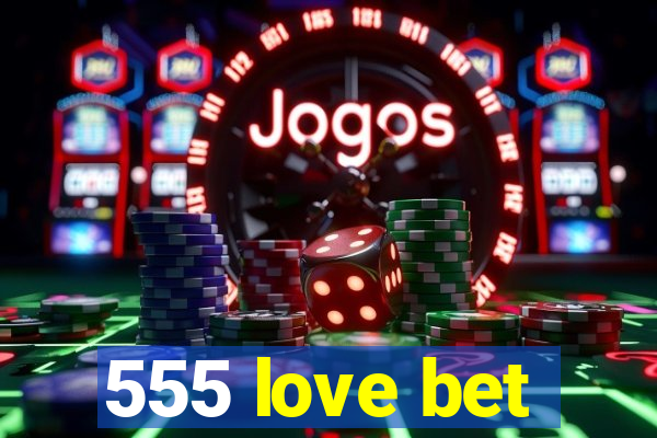 555 love bet