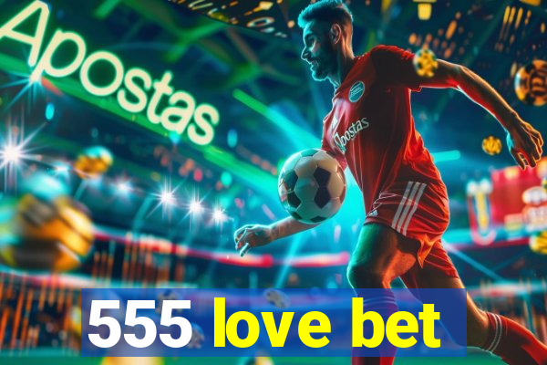 555 love bet