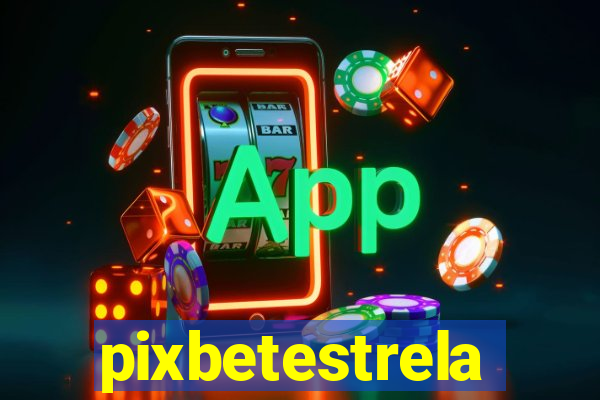 pixbetestrela