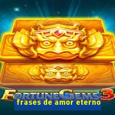 frases de amor eterno