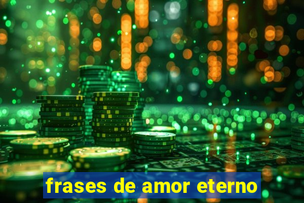 frases de amor eterno