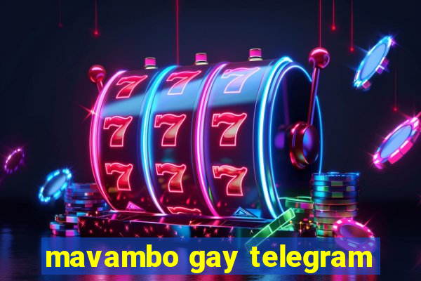 mavambo gay telegram
