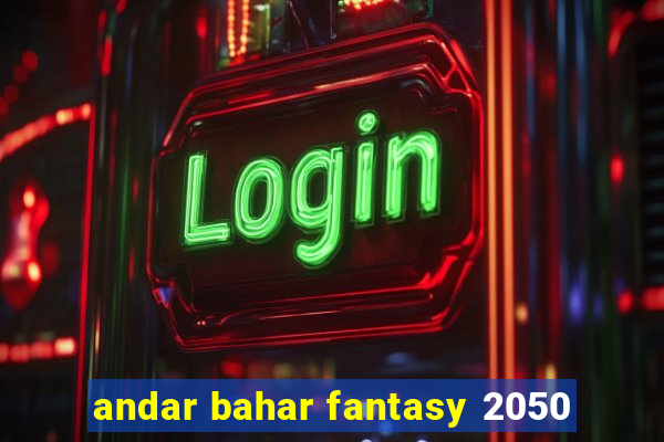 andar bahar fantasy 2050