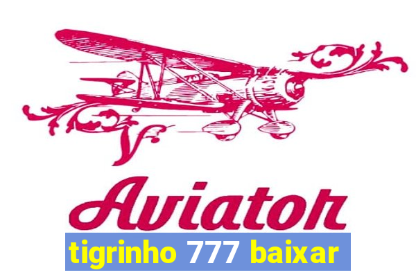 tigrinho 777 baixar