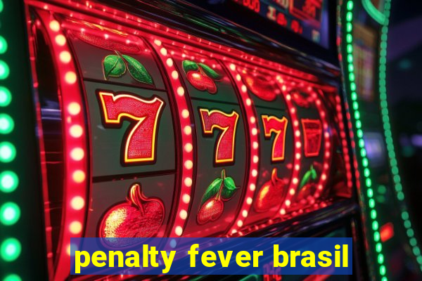 penalty fever brasil