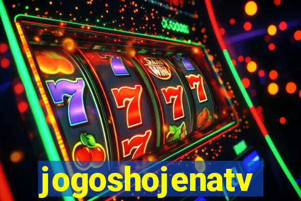 jogoshojenatv