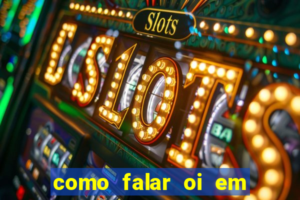 como falar oi em tupi guarani