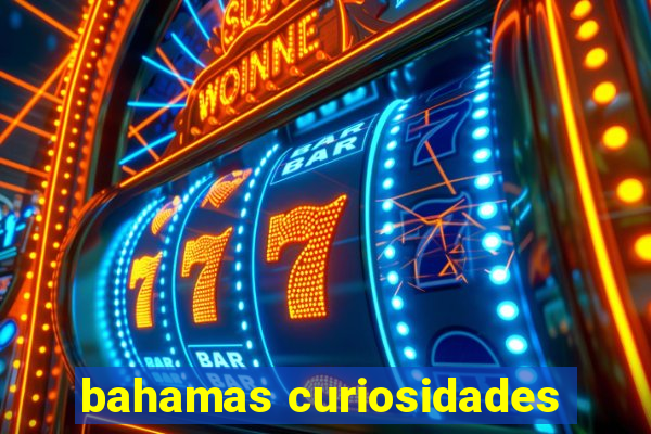 bahamas curiosidades