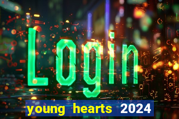 young hearts 2024 assistir online dublado