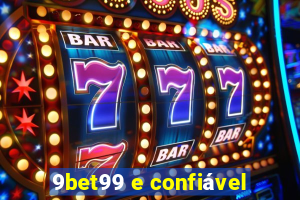 9bet99 e confiável