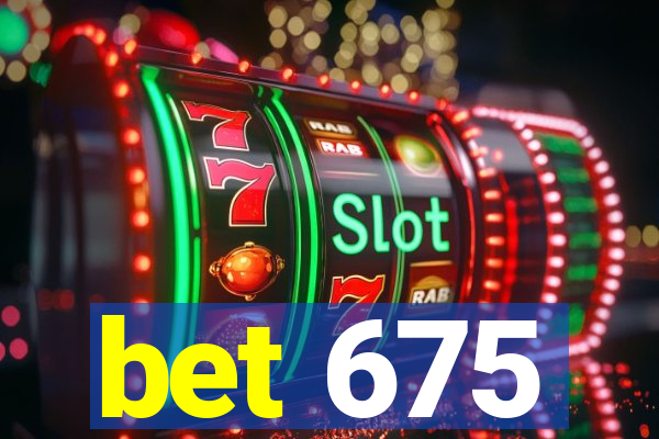 bet 675
