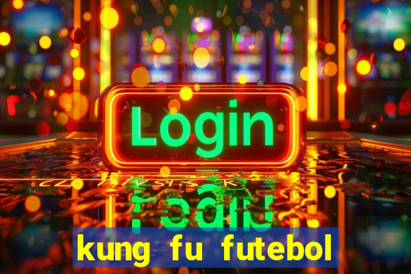 kung fu futebol clube download