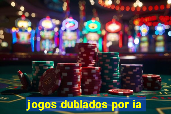 jogos dublados por ia