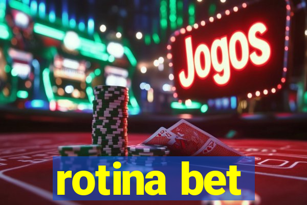 rotina bet