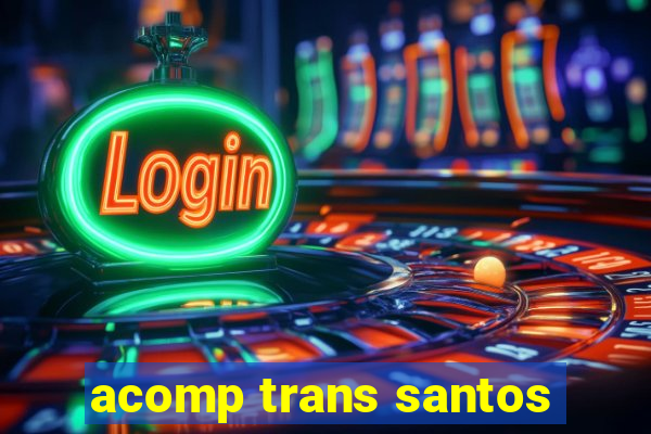 acomp trans santos