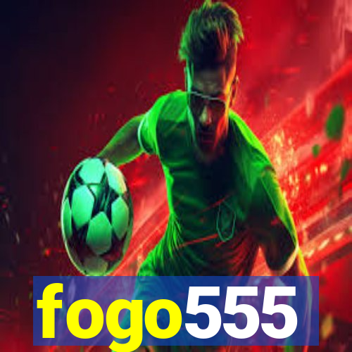 fogo555