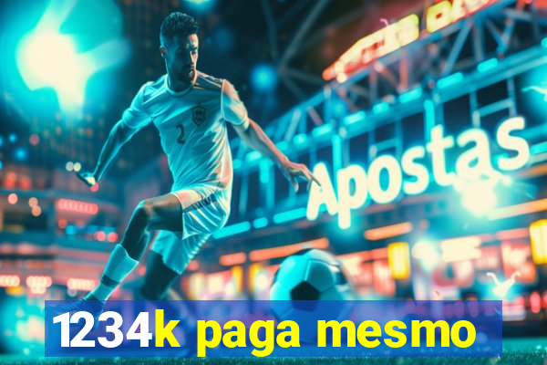 1234k paga mesmo