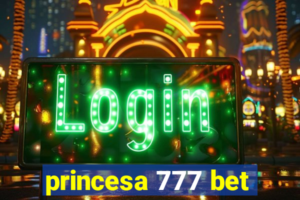 princesa 777 bet