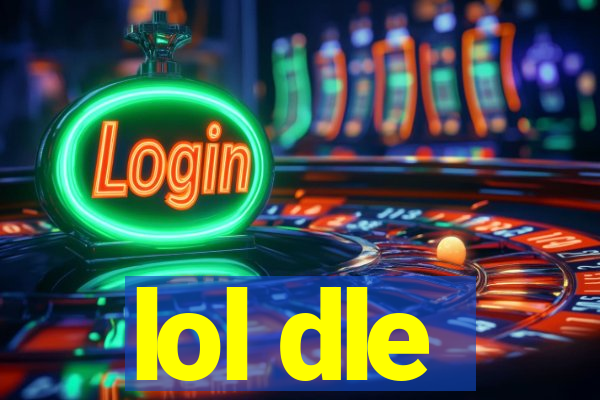lol dle