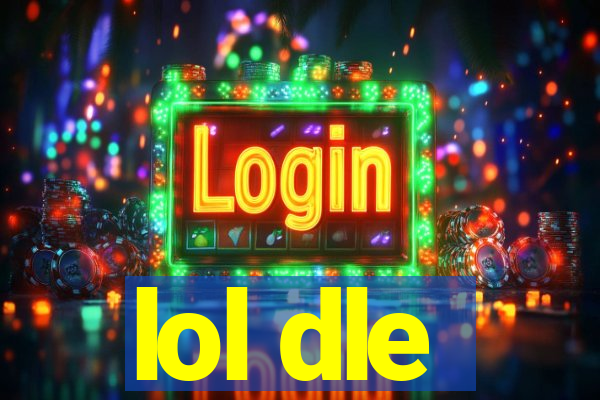 lol dle