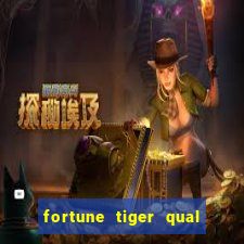 fortune tiger qual a melhor plataforma