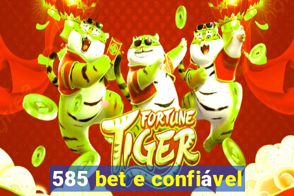 585 bet e confiável
