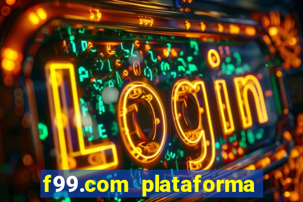 f99.com plataforma de jogos
