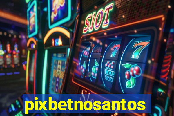 pixbetnosantos