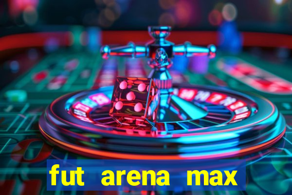 fut arena max futebol ao vivo