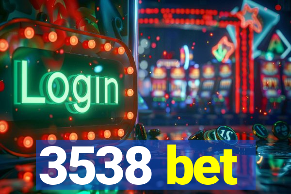 3538 bet