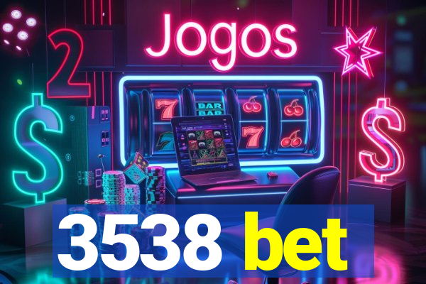 3538 bet