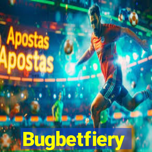 Bugbetfiery