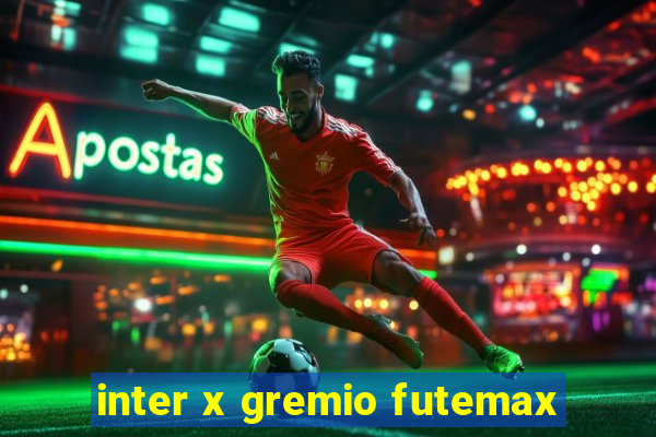 inter x gremio futemax