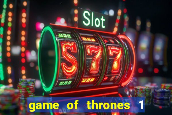 game of thrones 1 temporada online