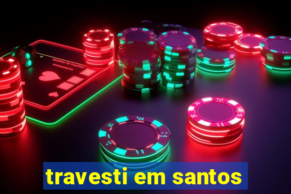 travesti em santos