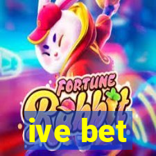 ive bet