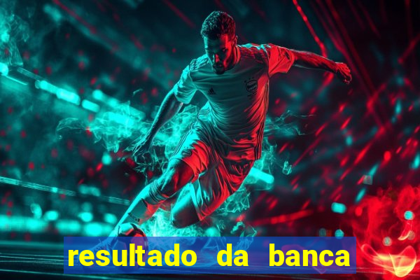 resultado da banca caminho da sorte hoje