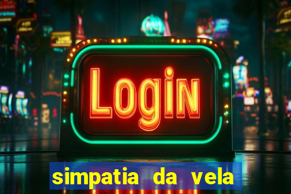 simpatia da vela para afastar rival