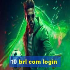10 brl com login