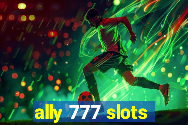 ally 777 slots
