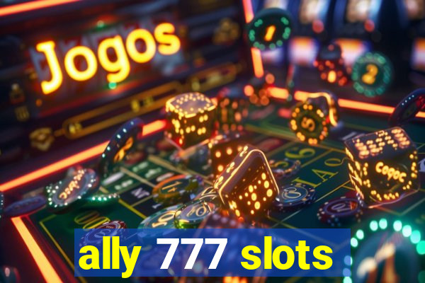 ally 777 slots