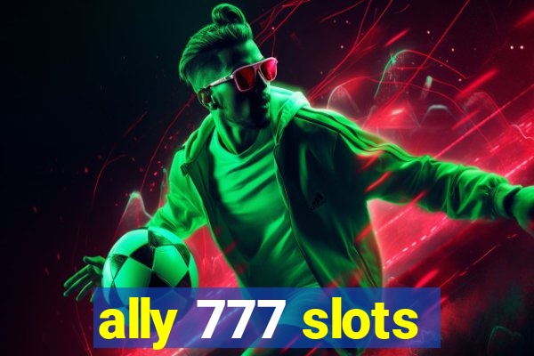 ally 777 slots