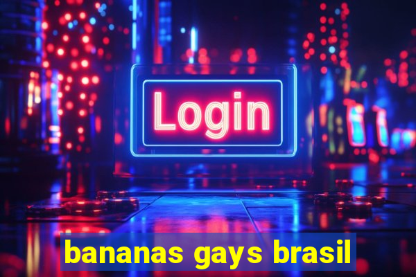 bananas gays brasil