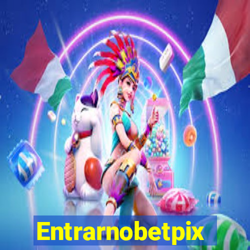 Entrarnobetpix