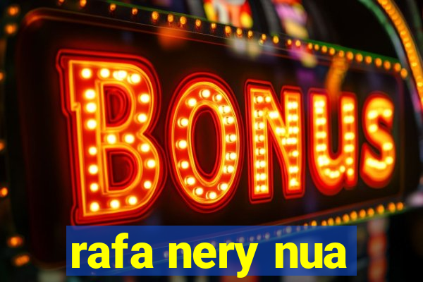 rafa nery nua